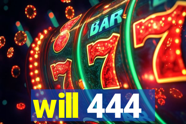 will 444